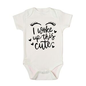 I Woke Up This Cute Baby Onesie